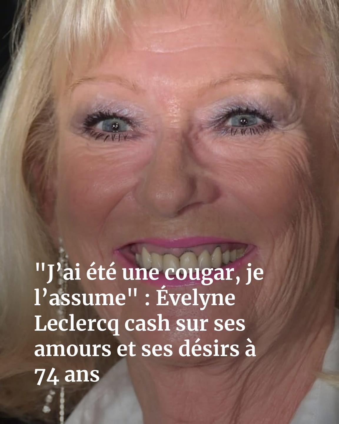 « J’ai été une cougar, je l’assume » : Évelyne Leclercq cash sur ses amours et ses désirs à 74 ans