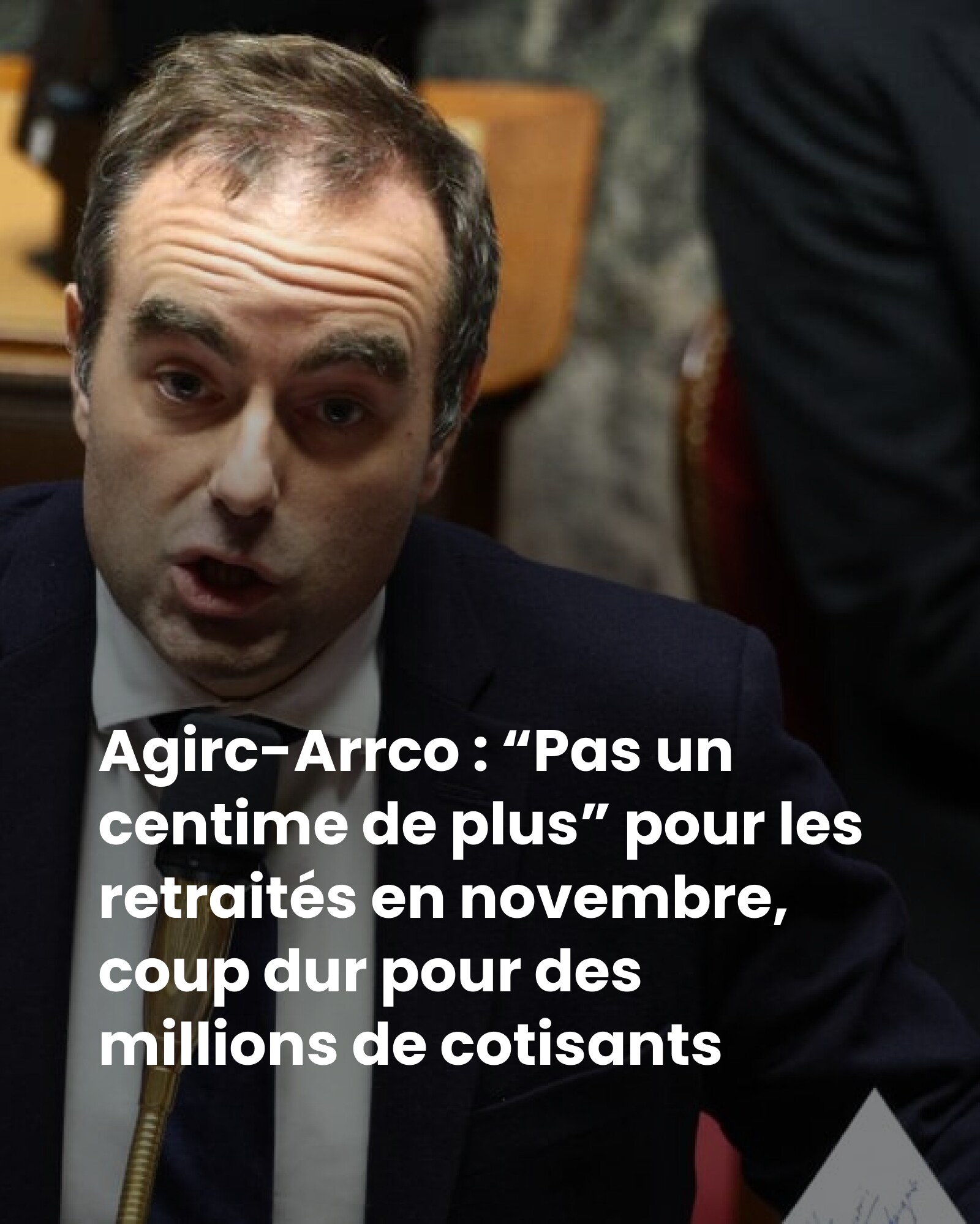 Agirc-Arrco : “Pas un centime de plus” pour les retraités en novembre, coup dur pour des millions de cotisants