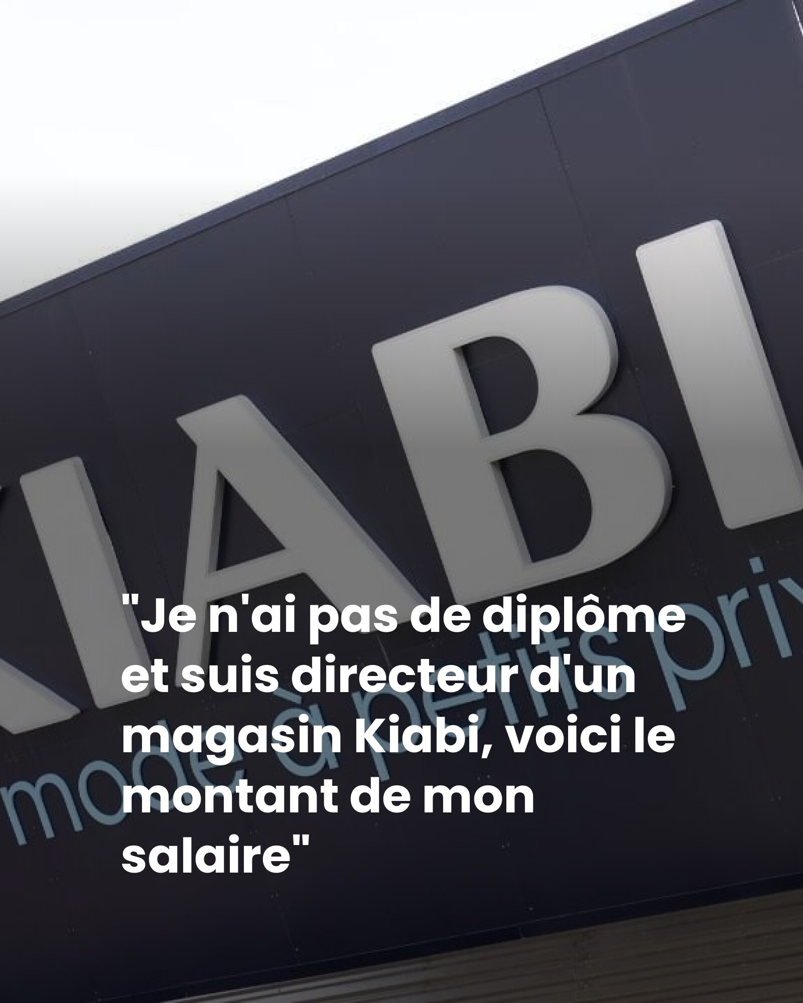 « Je n’ai pas de diplôme et suis directeur d’un magasin Kiabi, voici le montant de mon salaire »