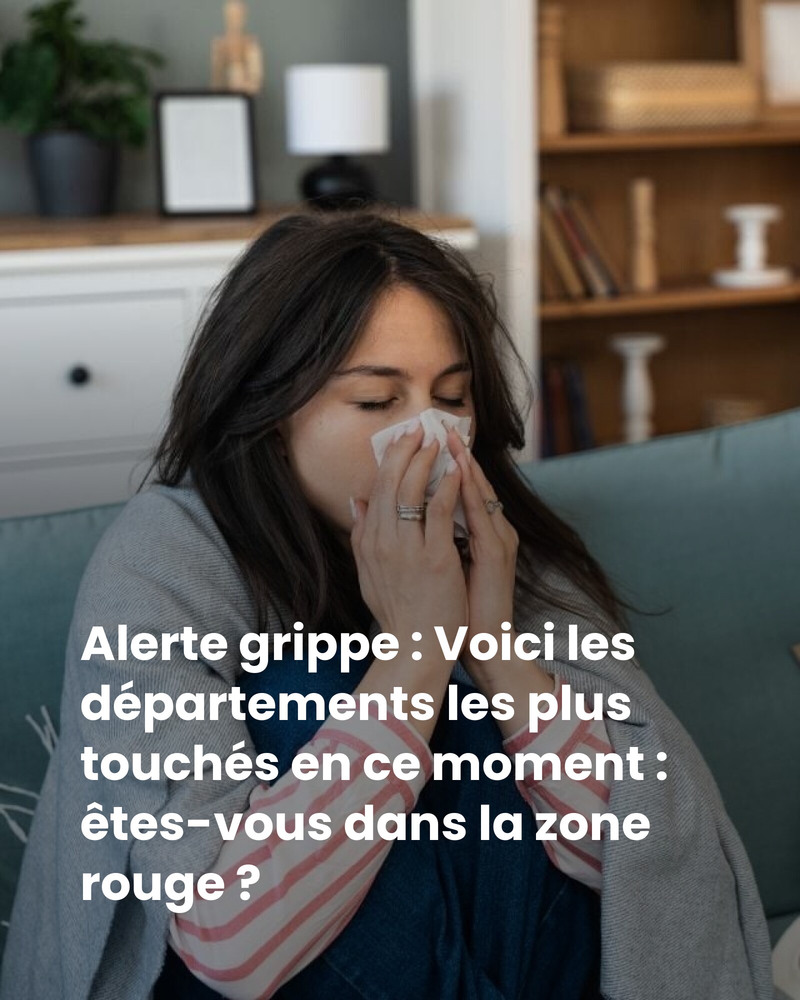 Alerte grippe : les départements les plus touchés en ce moment – êtes-vous dans la zone rouge ?