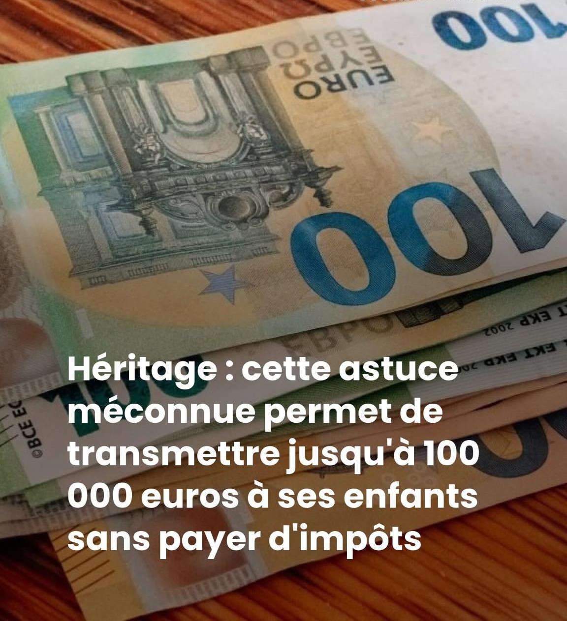 Héritage : cette astuce méconnue permet de transmettre jusqu’à 100 000 euros à ses enfants sans payer d’impôts