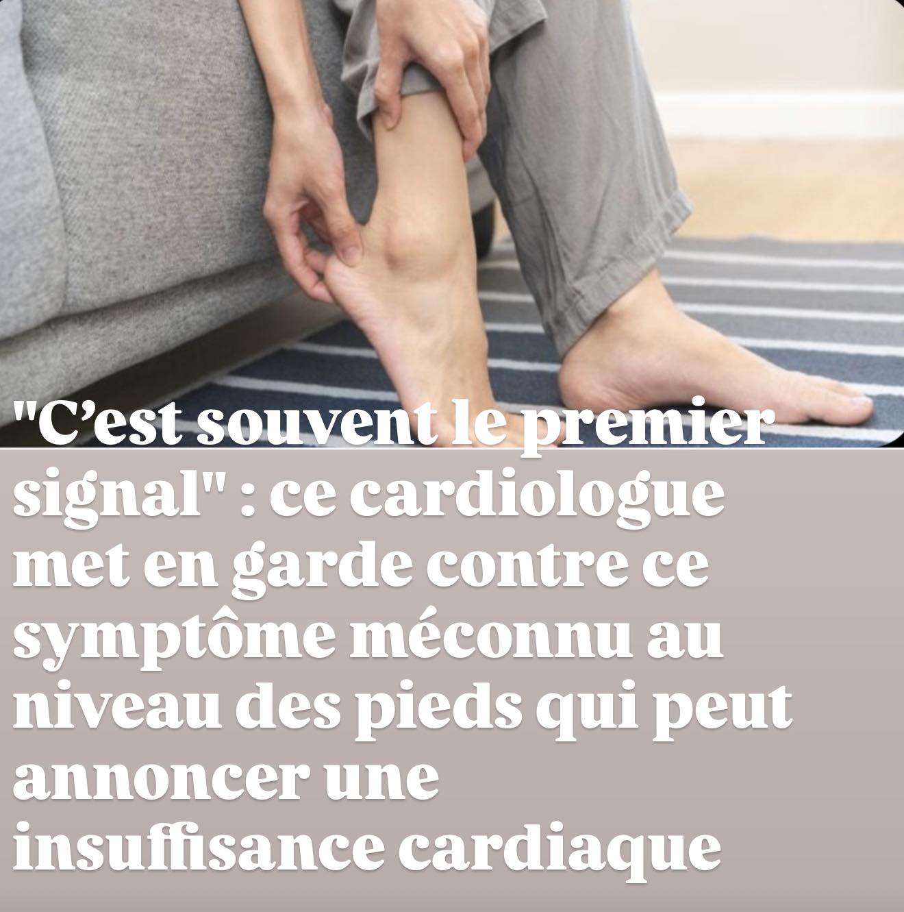 « C’est souvent le premier signal » : ce cardiologue met en garde contre ce symptôme méconnu au niveau des pieds qui peut annoncer une insuffisance cardiaque