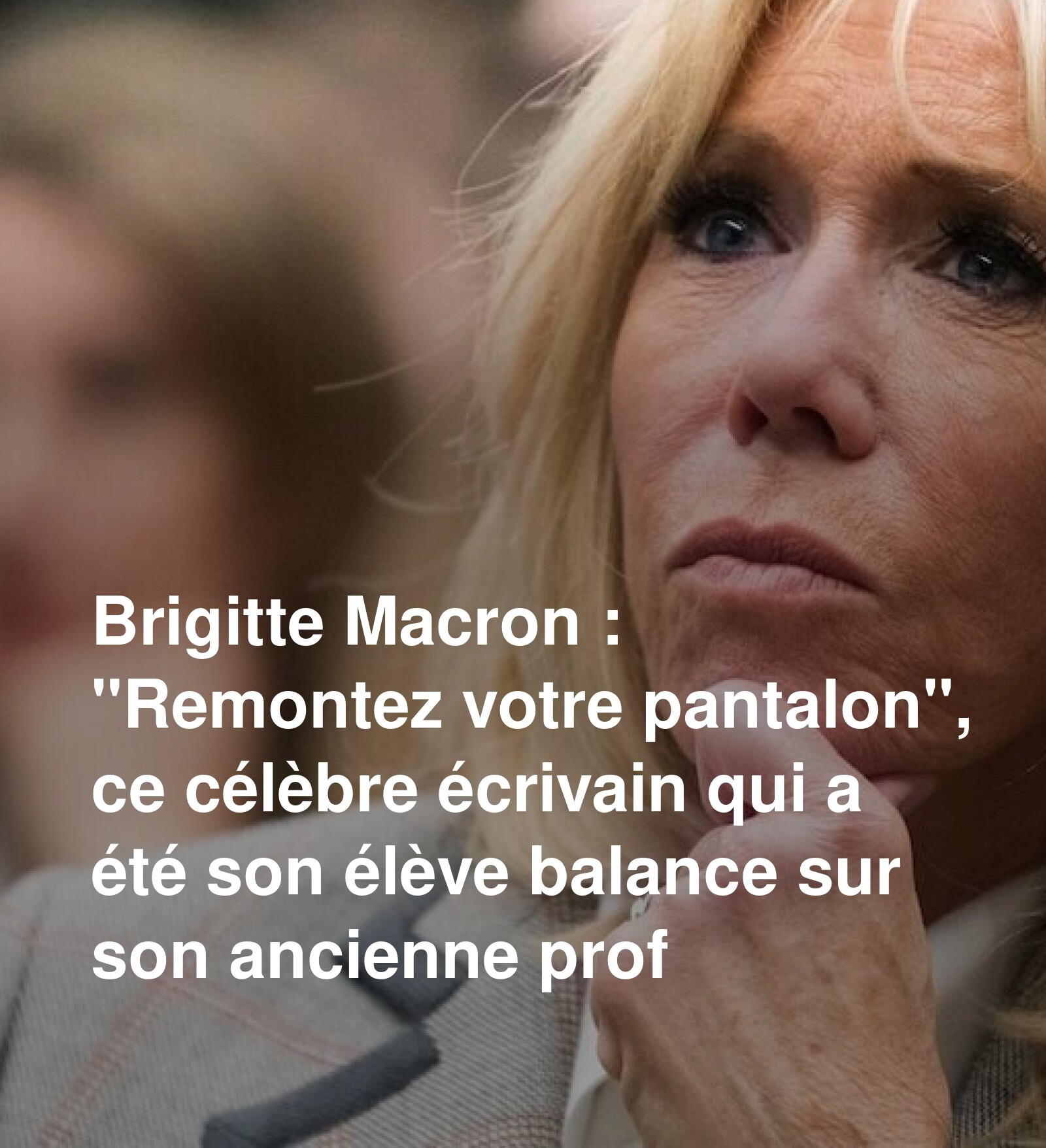 Brigitte Macron : « Remontez votre pantalon », ce célèbre écrivain qui a été son élève balance sur son ancienne prof
